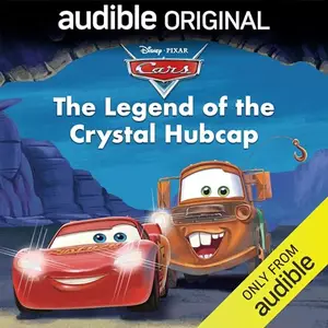 Disney Pixar Cars: The Legend of the Crystal Hubcap [Audiobook]