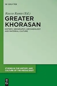 Greater Khorasan: History, Geography, Archaeology and Material Culture