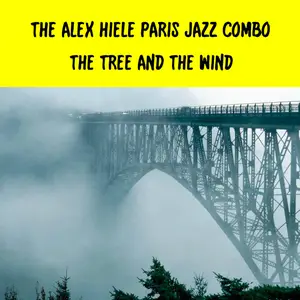 The Alex Hiele Paris Jazz Combo - The Tree And The Wind (2025) [Official Digital Download]