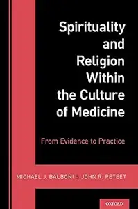 Spirituality and Religion Within the Culture of Medicine: From Evidence to Practice