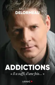Matthieu Delormeau, "Addictions : "Il a suffi d'une fois..."
