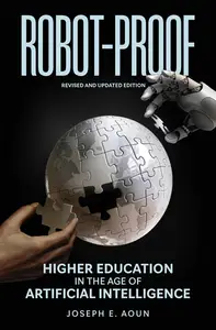 Robot-Proof: Higher Education in the Age of Artificial Intelligence (The MIT Press), Revised and Updated Edition