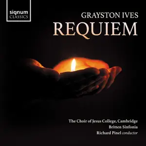 The Choir of Jesus College, Cambridge, Britten Sinfonia, Richard Pinel - Grayston Ives: Requiem (2021) [Digital Download 24/96]