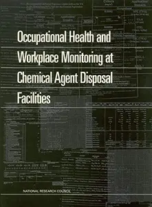 Occupational Health and Workplace Monitoring at Chemical Agent Disposal Facilities