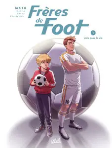 Frères De Foot - Tome 1 - Unis Pour La Vie