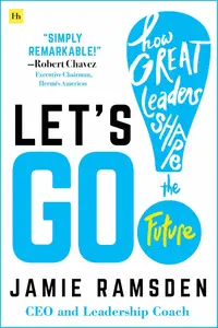 Let's Go!: How Great Leaders Shape the Future