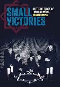 Small Victories: The True Story of Faith No More