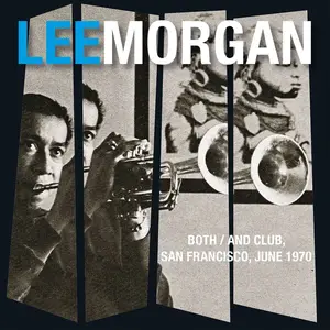 Lee Morgan - Live At The Both / And Club, San Francisco, June 1970 (Remastered) (2015)