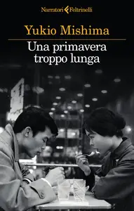 Una primavera troppo lunga - Yukio Mishima