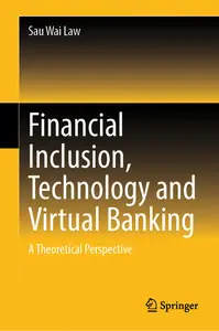 Financial Inclusion, Technology and Virtual Banking: A Theoretical Perspective