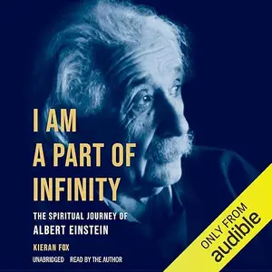 I Am a Part of Infinity: The Spiritual Journey of Albert Einstein [Audiobook]