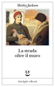 Shirley Jackson - La strada oltre il muro