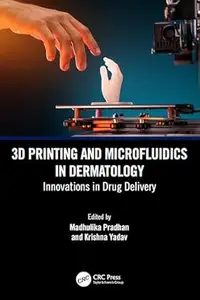 3D Printing and Microfluidics in Dermatology
