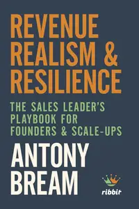 Revenue Realism & Resilience: The Sales Leader's Playbook for Founders & Scale Ups