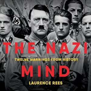 The Nazi Mind: Twelve Warnings from History [Audiobook]