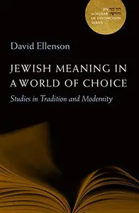 Jewish Meaning in a World of Choice : Studies in Tradition and Modernity