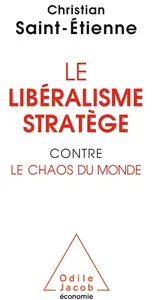 Christian Saint-Etienne, "Le libéralisme stratège contre le chaos du monde"
