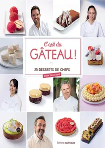 Elisa Hendricks, "C'est du gâteau: 25 desserts de chefs"