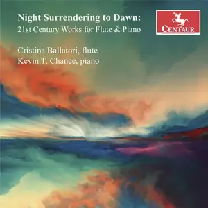 Cristina Ballatori & Kevin T. Chance - Night Surrendering to Dawn: 21st Century Works for Flute & Piano (2025)