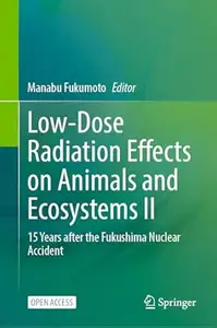 Low-Dose Radiation Effects on Animals and Ecosystems II