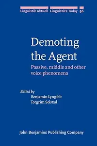 Demoting the Agent: Passive, middle and other voice phenomena