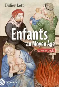 Didier Lett, "Enfants au Moyen Âge: XIIe-XVe siècle"