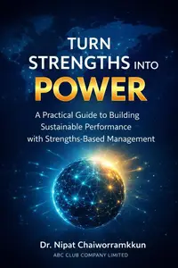Turn Strengths into Power: A Practical Guide to Building Sustainable Performance with Strengths-Based Management