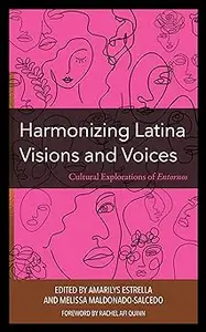 Harmonizing Latina Visions and Voices: Cultural Explorations of Entornos