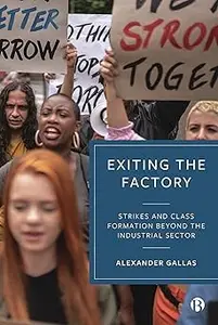 Exiting the Factory (Volume 1): Strikes and Class Formation beyond the Industrial Sector