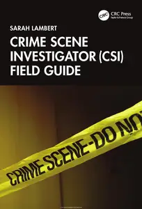Crime Scene Investigator (CSI) Field Guide