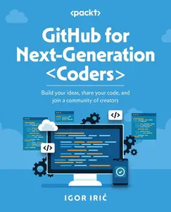 GitHub for Next-Generation Coders: Build your ideas, share your code, and join a community of creators [Repost]