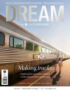 Dream by Luxury Escapes - Issue 9, July-September 2025