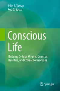 Conscious Life: Bridging Cellular Origins, Quantum Realities, and Cosmic Connections