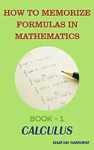 HOW TO MEMORIZE FORMULAS IN MATHEMATICS: Book-1 Calculus