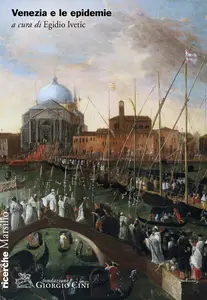 Venezia e le epidemie - Egidio Ivetic