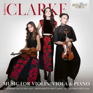 Ekaterina Valiulina, Giulia Panchieri, Margherita Santi - Rebecca Clarke: Music For Violin, Viola & Piano (2025) [24/48]
