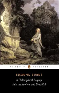 A Philosophical Enquiry into the Origins of the Sublime and Beautiful: And Other Pre-Revolutionary Writings (Penguin Classics)