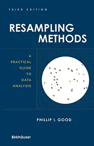 Resampling Methods: A Practical Guide to Data Analysis