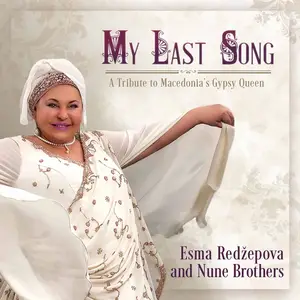 Esma Redžepova and Nune Brothers - My Last Song: A Tribute to Macedonia's Gypsy Queen (2021) [Official Digital Download]