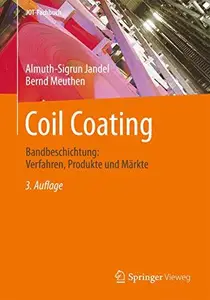 Coil Coating: Bandbeschichtung: Verfahren, Produkte und Märkte