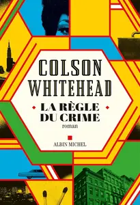 Colson Whitehead, "La règle du crime"