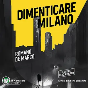 «Dimenticare Milano» by Romano De Marco