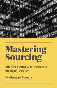 Mastering Sourcing: Effective Strategies for Acquiring the Right Resource (Strategic Management Collection)