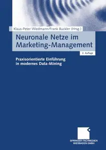 Neuronale Netze im Marketing-Management: Praxisorientierte Einführung in modernes Data-Mining