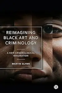 Reimagining Black Art and Criminology: A New Criminological Imagination