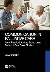 Communication in Palliative Care: Clear Practical Advice, Based on a Series of Real Case Studies Ed 2