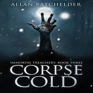Corpse Cold: Immortal Treachery