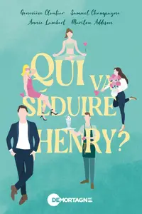 Marilou Addison, Samuel Champagne, Geneviève Cloutier, Annie Lambert, "Qui va séduire Henry ?"