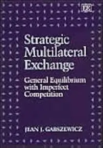 Strategic Multilateral Exchange: General Equilibrium with Imperfect Competition
