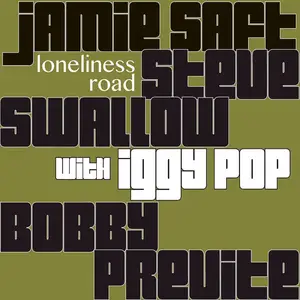 Jamie Saft, Steve Swallow, Bobby Previte - Loneliness Road (2017) [Official Digital Download 24-bit/96kHz]